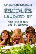 Escoles Laudato si: Una Pedagogia Eco-Humanista (en Catalán)