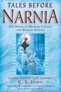 Tales Before Narnia: The Roots of Modern Fantasy and Science Fiction (en Inglés)