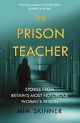 The Prison Teacher: Stories From Britain'S Most Notorious Women'S Prison (en Inglés)