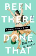 Been There, Done That: A Rousing History of sex (en Inglés)