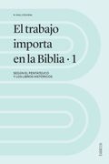 El Trabajo Importa en la Biblia 1: Según el Pentateuco y los Libros Históricos