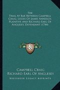 the trial at bar between campbell craig, lessee of james annesley, plaintiff, and richard earl of anglesey, defendant (1744)