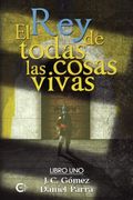 El rey de Todas las Cosas Vivas: Libro i (in Spanish)