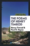 The Poems of Henry Timrod (en Inglés)