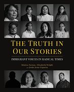 The Truth in our Stories: Immigrant Voices in Radical Times