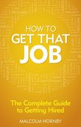 How to get That Job: The Complete Guide to Getting Hired (en Inglés)