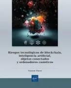 Riesgos tecnológicos de blockchain, inteligencia artificial, objetos conectados y ordenadores cuánticos