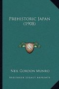 prehistoric japan (1908) (en Inglés)