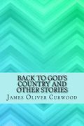 Back to God's country and other stories (en Inglés)
