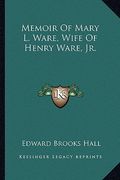 memoir of mary l. ware, wife of henry ware, jr. (en Inglés)