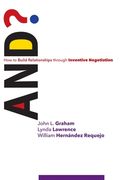 And?: How to Build Relationships through Inventive Negotiation (en Inglés)