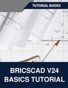 Bricscad v24 Basics Tutorial (Colored): A Step-By-Step Guide to cad Design and Drafting (en Inglés)