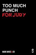Too Much Punch for Judy: New Revised 2020 Version With Bonus Features (en Inglés)