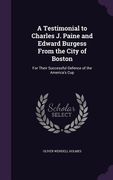 A Testimonial to Charles J. Paine and Edward Burgess From the City of Boston: For Their Successful Defence of the America's Cup (en Inglés)