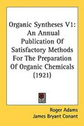 organic syntheses v1: an annual publication of satisfactory methods for the preparation of organic chemicals (1921) (en Inglés)