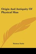 origin and antiquity of physical man (en Inglés)