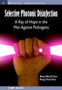 Selective Photonic Disinfection: A Ray of Hope in the War Against Pathogens (Iop Concise Physics)