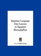 egyptian language easy lessons in egyptian hieroglyphics