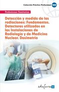 Detección Y Medida De Las Radiaciones: Fundamentos. Detectores Utilizados En Las Instalaciones De Radiología Y De Medicina Nuclear. Dosimetría (Pp - Practico Profesional)