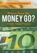 Where Does the Money Go? Monthly Budget/Planner (en Inglés)