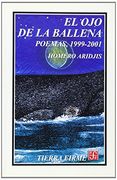 El ojo de la Ballena. Poemas, 1999-2001 (Seccion de Obras de Ciencia y Tecnologia)