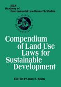 Compendium of Land use Laws for Sustainable Development (Iucn Academy of Environmental law Research Studies) (en Inglés)