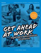 GET AHEAD AT WORK. INGLES PARA ADMINISTRACION Y COMERCIO (En papel)