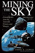 Mining the Sky: Untold Riches From the Asteroids, Comets, and Planets (Helix Book) (en Inglés)