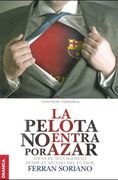 La Pelota No Entra Por Azar: Ideas De Management Desde El Mundo Del Fútbol