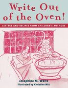 write out of the oven!,letters and recipes from children´s authors