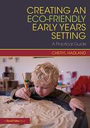 Creating an Eco-Friendly Early Years Setting (en Inglés)