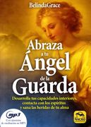 Abraza a tu Ángel de la Guarda. Desarrolla tus Capacidades Interiores, Contacta con los Espíritus y Sana las Heridas de tu Alma (Nueva Sabiduría)