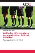 Aptitudes Diferenciales y Personalidad en Árbitros de Fútbol