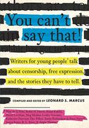 You Can'T say That! Writers for Young People Talk About Censorship, Free Expression, and the Stories They Have to Tell (en Inglés)