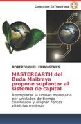 MASTEREARTH del Buda Maitreya propone suplantar al sistema de capital: Reemplazar la unidad monetaria por unidades de tiempo cualificado y asignar ren
