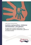 Justicia restaurativa, violencia intrafamiliar y de género