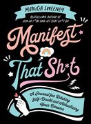Manifest That Sh*t: A Journal for Ditching Self-Doubt and Actualizing Your Dreams (en Inglés)