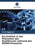 Ein Einblick in das Phänomen des Drahtbruchs während des WEDM-Prozesses (en Alemán)