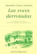 Las voces derrotadas: XVIII Premio de Poesía Ciudad de Córdoba «Ricardo Molina» (Poesía Hiperión)