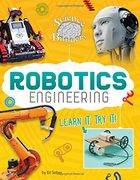 Robotics Engineering: Learn It, Try It! (Science Brain Builders)