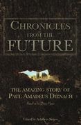 Chronicles From the Future: The Amazing Story of Paul Amadeus Dienach 