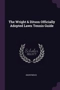 The Wright & Ditson Officially Adopted Lawn Tennis Guide (en Inglés)