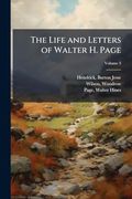The Life and Letters of Walter h. Page; Volume 3 (en Inglés)