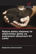 Wpływ palmy olejowej na właściwości gleby na wybranych obszarach Sri Lanki (en Polaco)