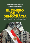 El dinero de la democracia. Quién financia los partidos políticos (in Spanish)