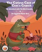 The Curious Case of Croc's Crunch: An Adventure with The Nile Crocodile & The Egyptian Plover Bird. (en Inglés)