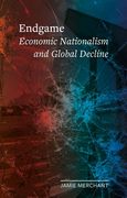 Endgame: Economic Nationalism and Global Decline (en Inglés)