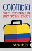 Colombia: Spanish Travel Phrases for English Speaking Travelers: The most useful 1.000 phrases to get around when traveling in C