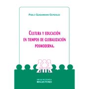 CULTURA Y EDUCACIÓN EN TIEMPOS DE GLOBALIZACIÓN POSMODERNA (in Spanish)