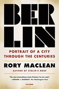 Berlin: Portrait of a City Through the Centuries (en Inglés)